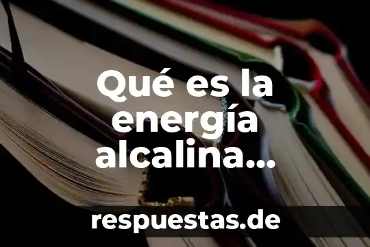 Qué es la energía alcalina concepto