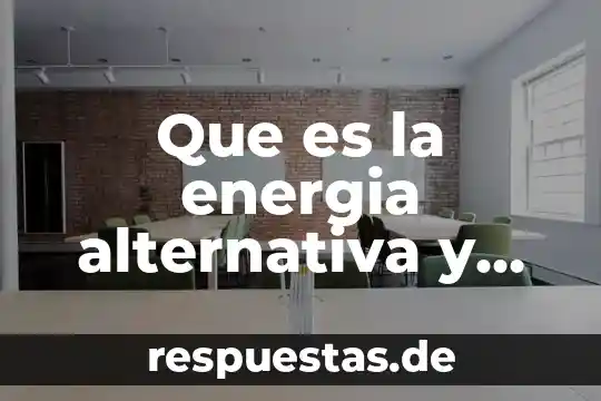 Que es un anuncio publicitario y cuales son sus características 7 Que es la energia alternativa y cuales son