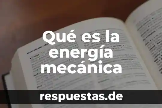 Que es un campo de energia escudo 7 Qué es la energía mecánica