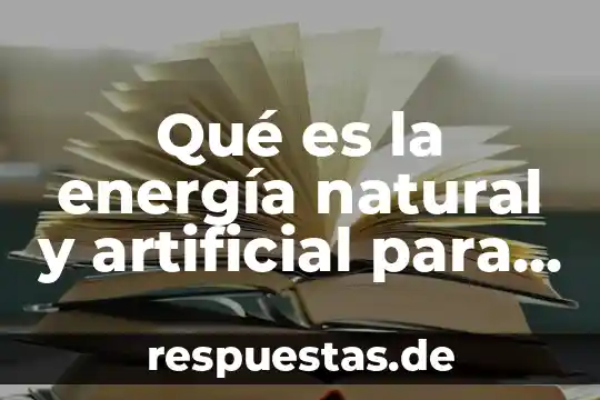 Que es el movimiento dental artificial o provocado 3 Qué es la energía natural y artificial para niños