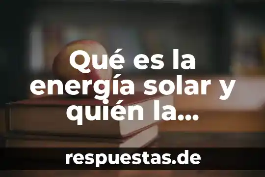 Qué es la tabla pitagórica y quién la inventó 5 Qué es la energía solar y quién la inventó