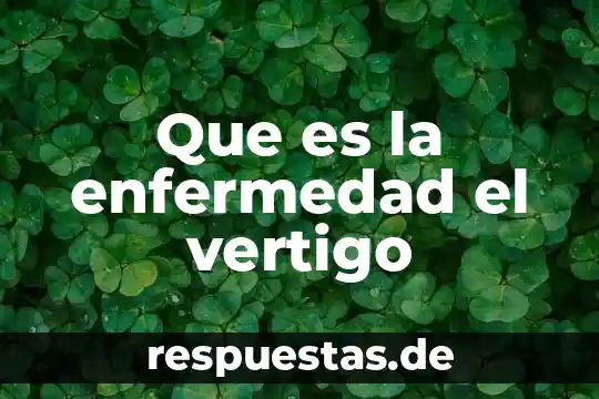 Qué es vertigo definición 7 Que es la enfermedad el vertigo
