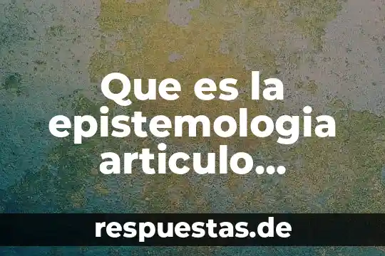 Mapa mental de que es la epistemología 8 Que es la epistemologia articulo cientifico