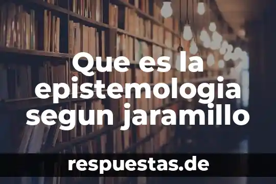 Mapa mental de que es la epistemología 6 Que es la epistemologia segun jaramillo