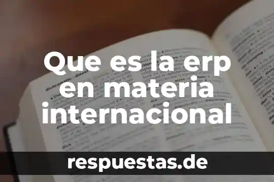 Qué es el principio de reciprocidad internacional 5 Que es la erp en materia internacional