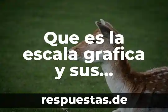 Grafica de milestone que es 4 Que es la escala grafica y sus caraterizaticas