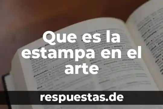Que es el arte eritico 3 Que es la estampa en el arte
