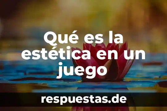 Que es la tecnica estetica arte 4 Qué es la estética en un juego