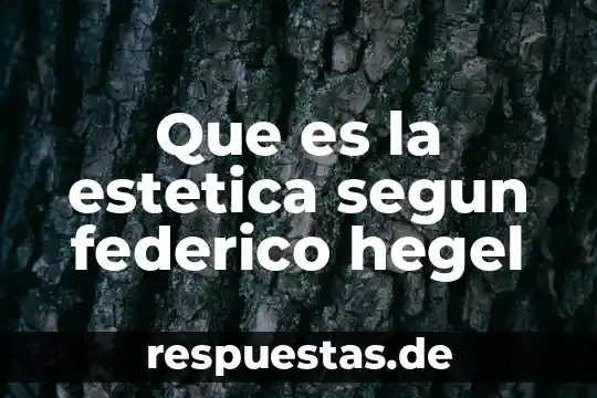 Que es arte para hegel 3 Que es la estetica segun federico hegel