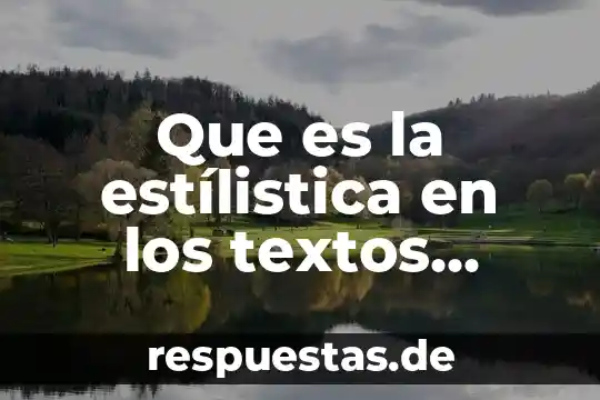 Que es la estílistica en los textos ejemplos