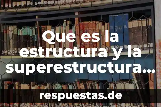 Que es la estructura y la superestructura economica