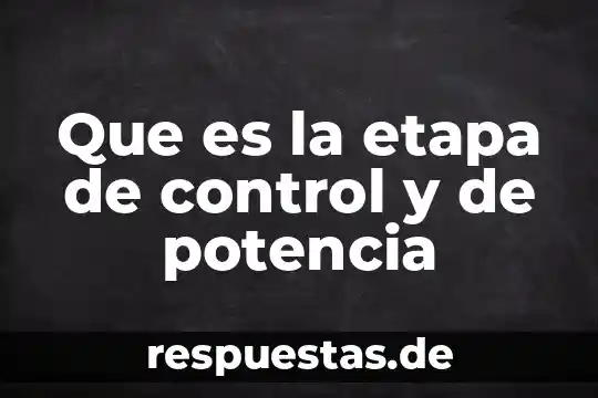 Que es reglamentode control sanitarioyservicios dof 9de agosto 1999 3 Que es la etapa de control y de potencia