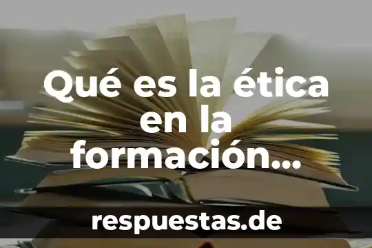 Qué es la ética en la formación profesional