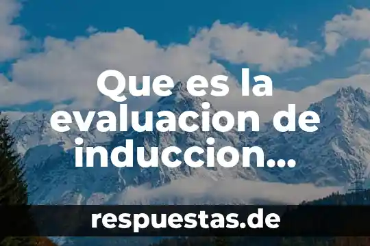 Qué es disposición general del cuerpo animal 7 Que es la evaluacion de induccion general