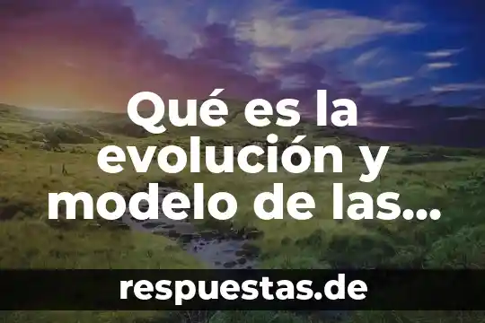 Qué teorías educativas exponen que es benéfico el trabajo colaborativo 8 Qué es la evolución y modelo de las teorías atómicas