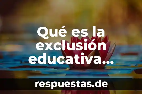 Que es el movimiento estudiantil 1999 a 2000 4 Qué es la exclusión educativa Ballester 2000