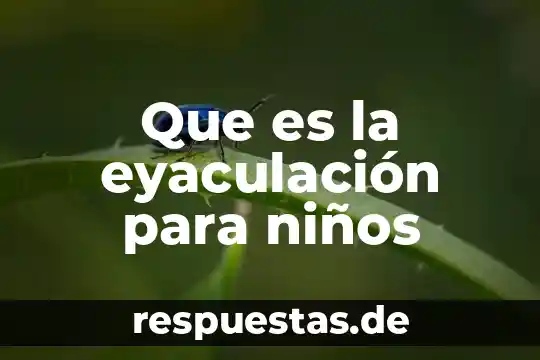 Qué es la viruela en niños 8 Que es la eyaculación para niños