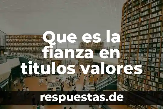 Que es documentos o titulos de credito 5 Que es la fianza en titulos valores