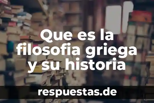Que es la filosofia griega y su historia