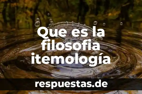 Que es la filosofía reflexión 6 Que es la filosofia itemología