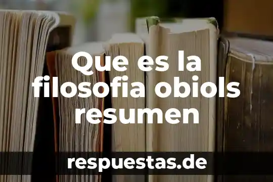 Que es la filosofia obiols resumen
