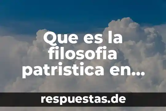 Qué es lo que no busca la filosofía 6 Que es la filosofia patristica en importancia