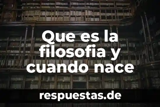 Que es la filosofia y cuando nace