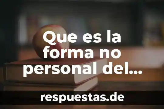 Qué es la textura de forma y color 8 Que es la forma no personal del verbo