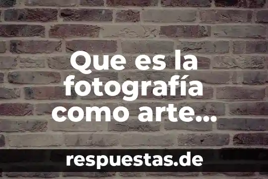 Que es precolombino en el arte 8 Que es la fotografía como arte plástica