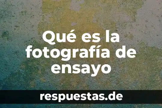Ensayo que es un discurso 3 Qué es la fotografía de ensayo