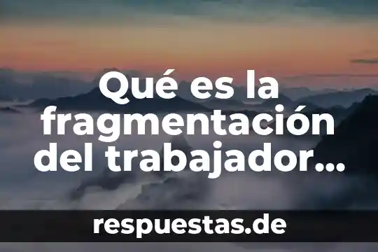 Que es cultura segun la antropología social 6 Qué es la fragmentación del trabajador social