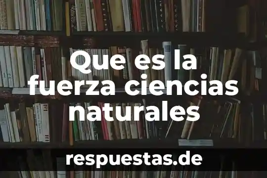 Que es recursos naturales en economia 5 Que es la fuerza ciencias naturales