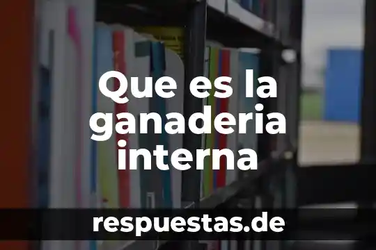 Que es la libertad interna 3 Que es la ganaderia interna