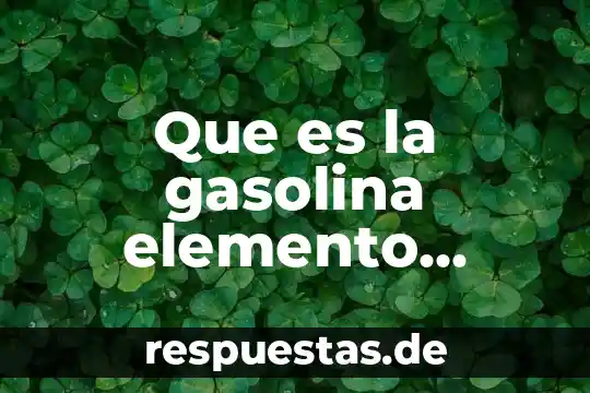 Que es el petroleo compuesto elemento o mezcla 4 Que es la gasolina elemento compuesto o mezcla