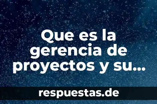 Que es la evaluacion de proyectos educativos 4 Que es la gerencia de proyectos y su alcance