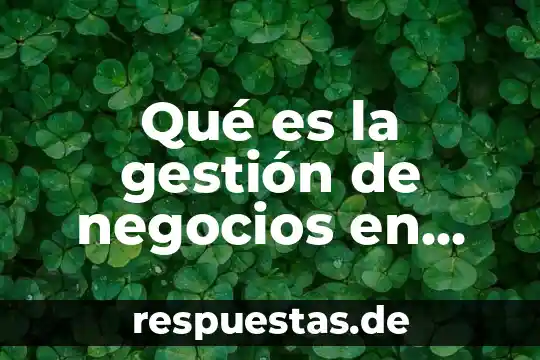 Que es tradición para niños 8 Qué es la gestión de negocios en derecho