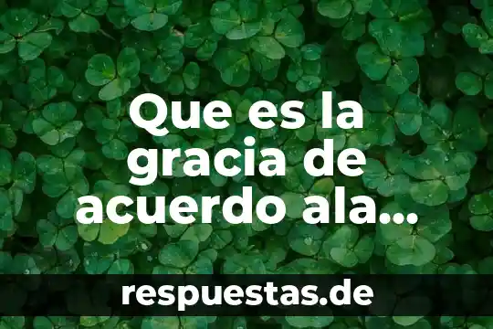 Qué es un ingreso de acuerdo a la ley 8 Que es la gracia de acuerdo ala biblia