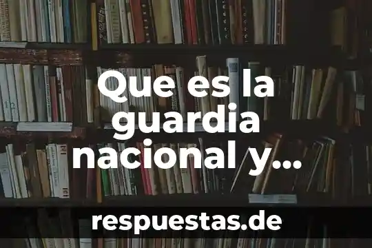 Qué es un sistema técnico y cómo se conforma 6 Que es la guardia nacional y como se conforma