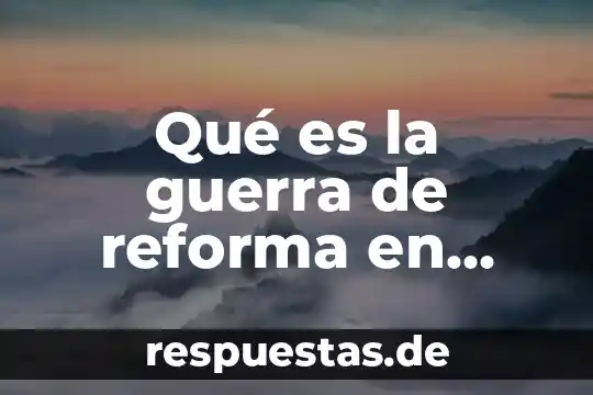 Qué es la guerra de reforma en México
