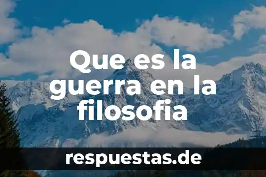 Qué es la filosofía industrial de Peñafiel 3 Que es la guerra en la filosofia