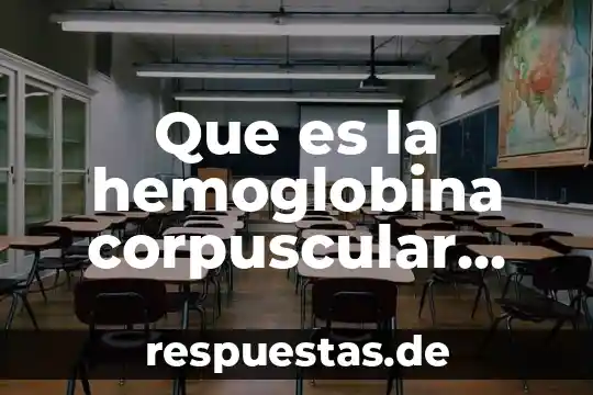 Que es corpuscular para la fisica 3 Que es la hemoglobina corpuscular media y sus valores normales