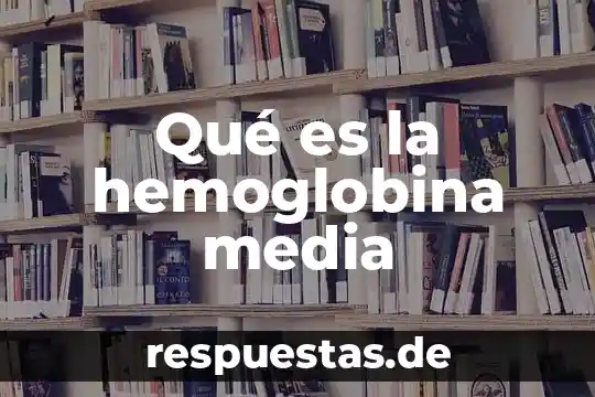 Que es la composición de funciones 8 Qué es la hemoglobina media