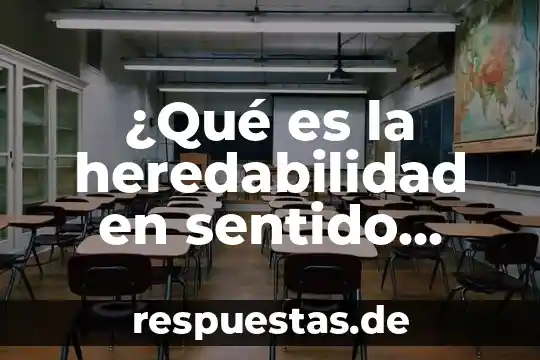 Que es cultura por sentido comun 3 ¿Qué es la heredabilidad en sentido corto?