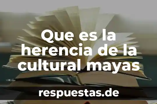 Que es la identidad cultural en el peru 3 Que es la herencia de la cultural mayas