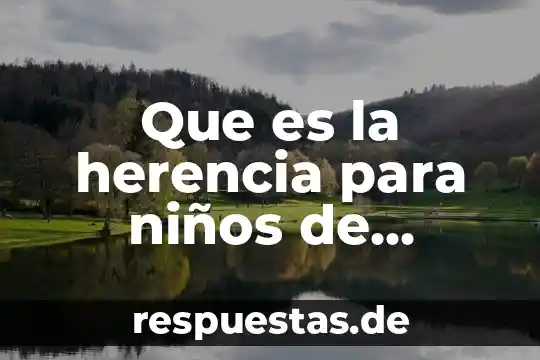 Que es un paradigma medico 7 Que es la herencia para niños de primaria