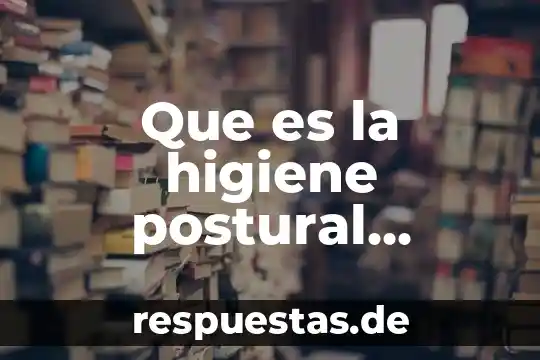 Que es la higiene postural ejemplos