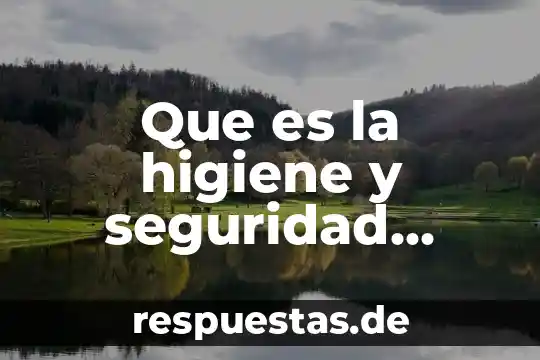 Que es control neural del movimiento 4 Que es la higiene y seguridad alimentaria