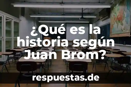 Que es conocimiento segun juan jose sanguinetti 4 ¿Qué es la historia según Juan Brom?