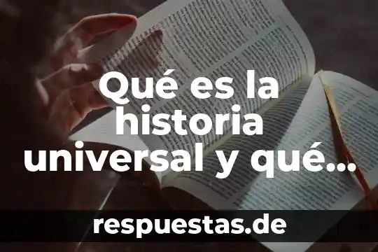 Qué es el tenis y su historia 6 Qué es la historia universal y qué estudia