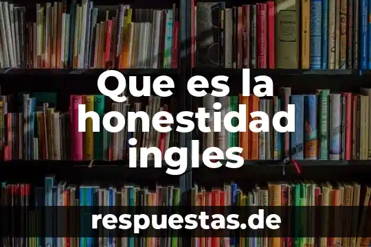 Qué es un skill en inglés 6 Que es la honestidad ingles